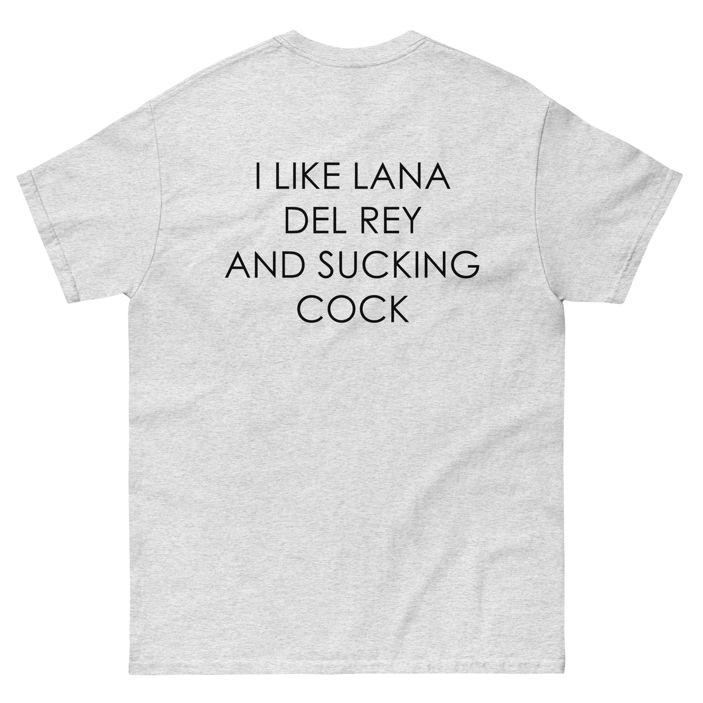 I Like Lana Del Rey And Sucking Cock Shirts That Go Hard