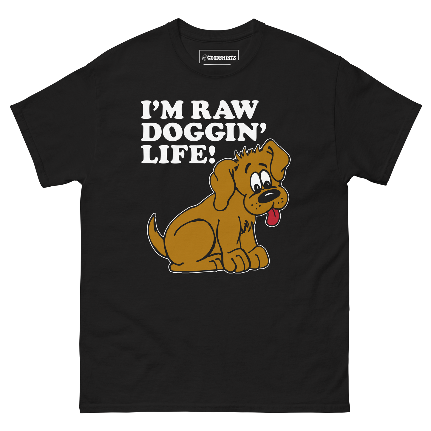 I'm Raw Doggin' Life!