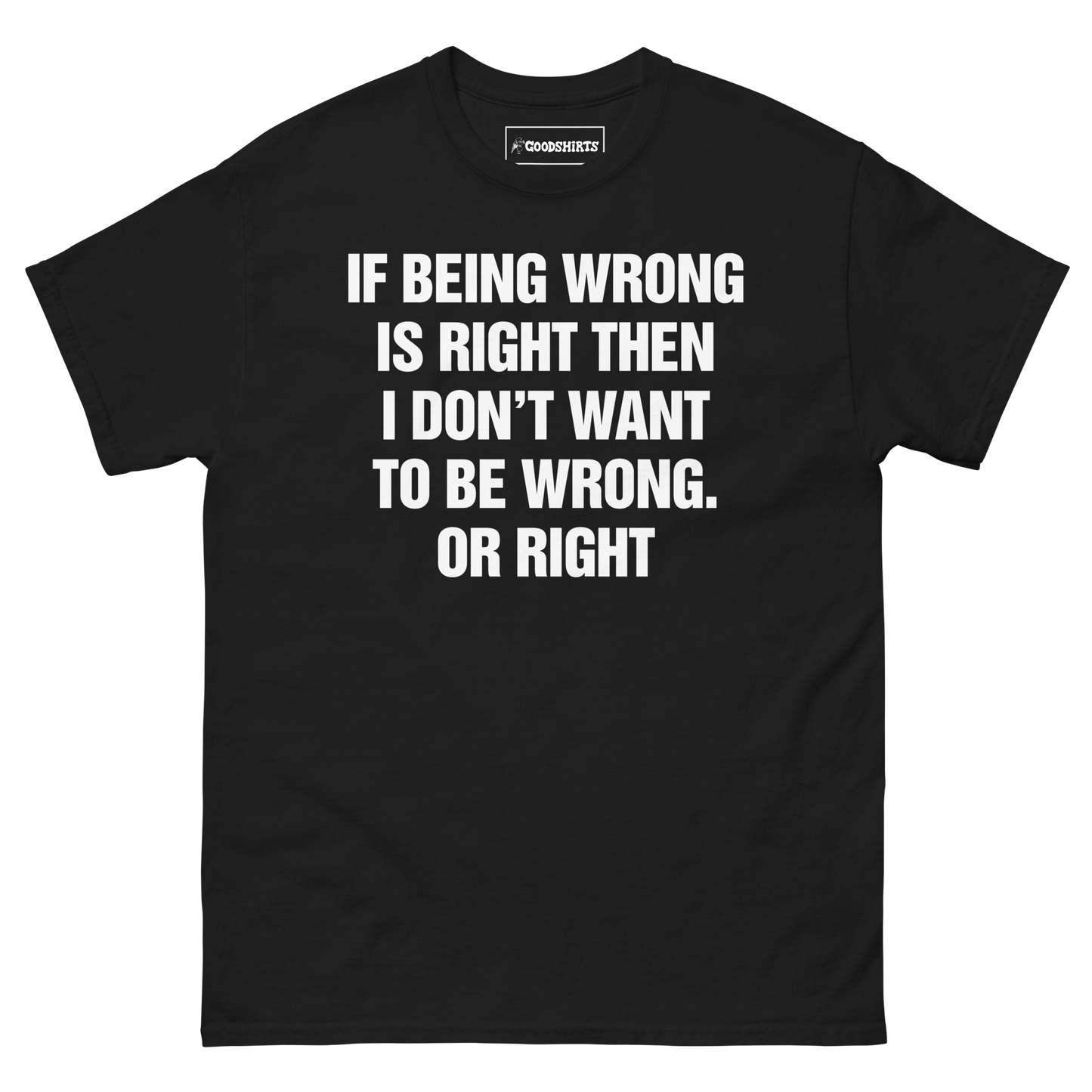 If Being Wrong Is Right, I Don't Want To Be Wrong. Or Right.
