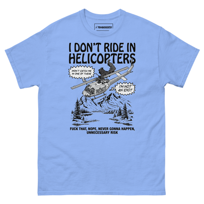 I Don't Ride In Helicopters.