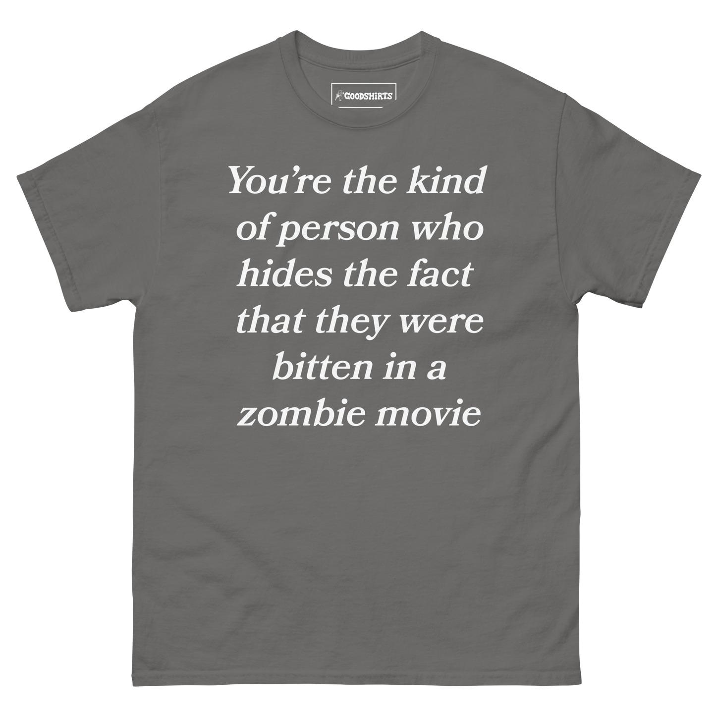 You're The Kind Of Person Who Hides The Fact They Were Bitten In A Zombie Movie.
