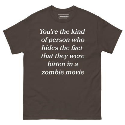 You're The Kind Of Person Who Hides The Fact They Were Bitten In A Zombie Movie.
