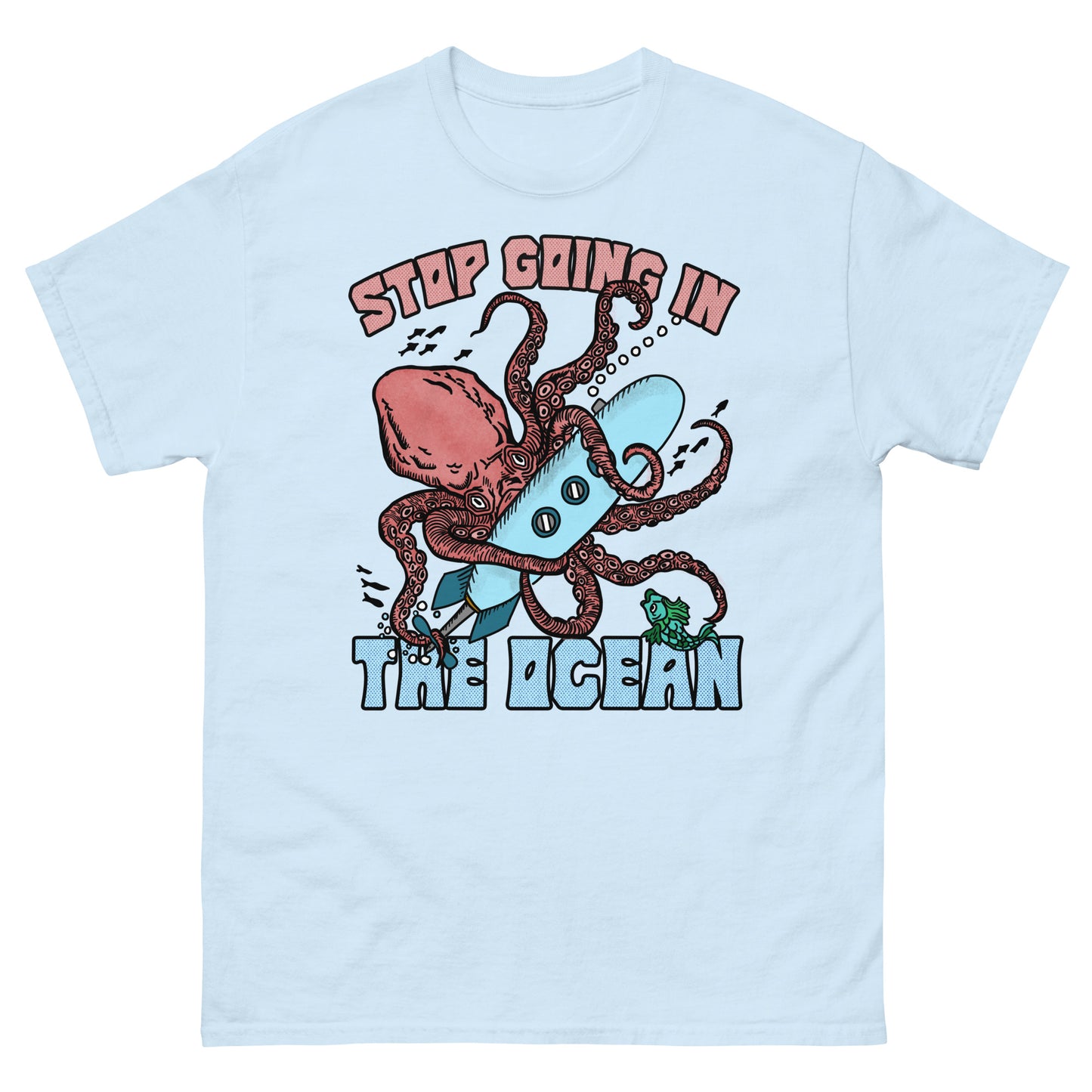 Stop Going In The Ocean.