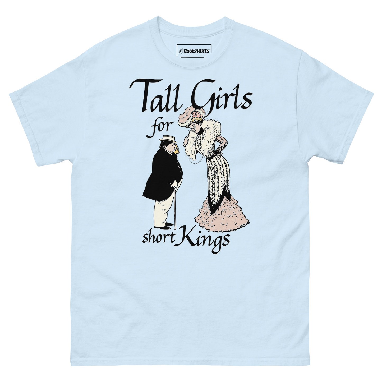 Tall Girls For Short Kings.