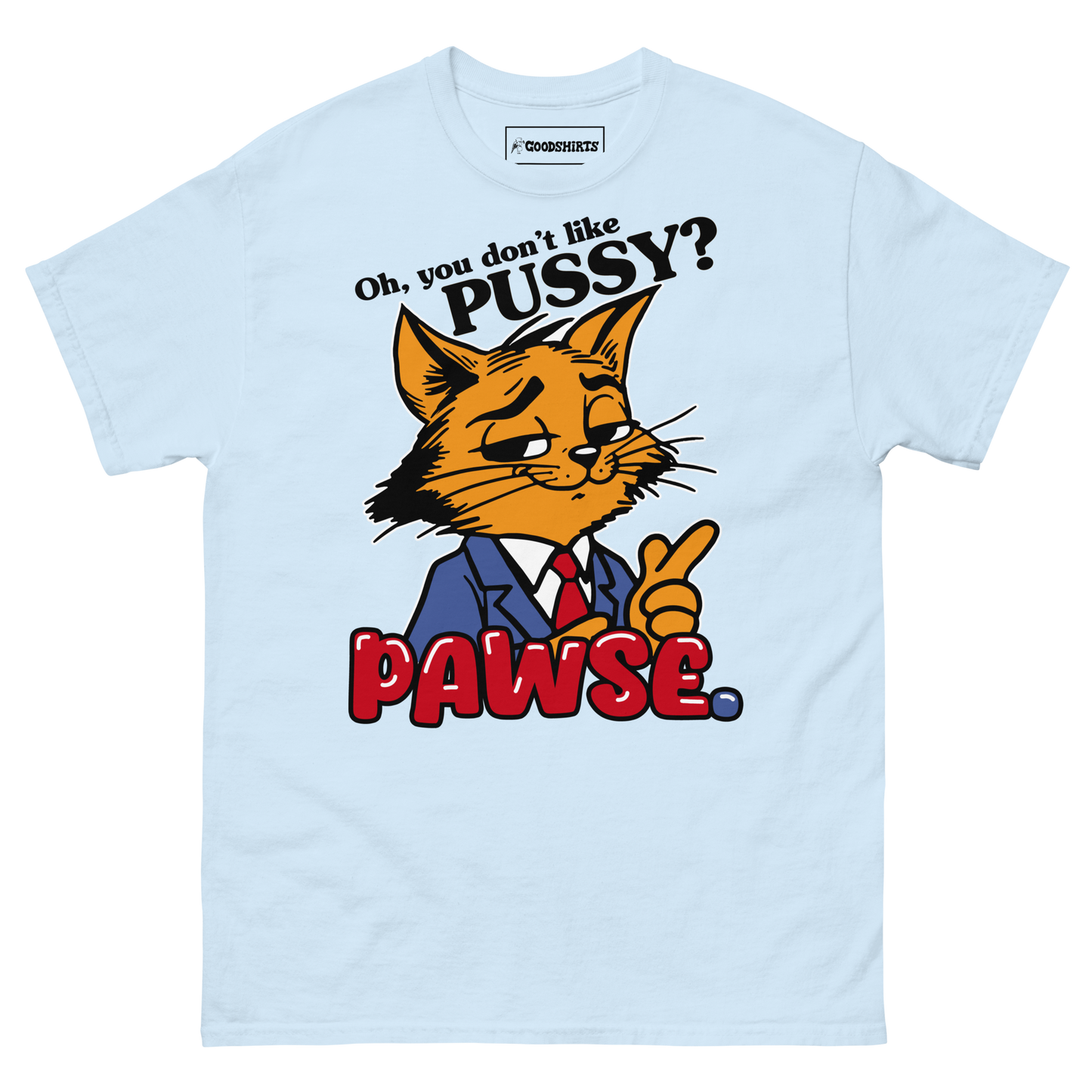 Oh You Don't Like Pussy? Pawse.