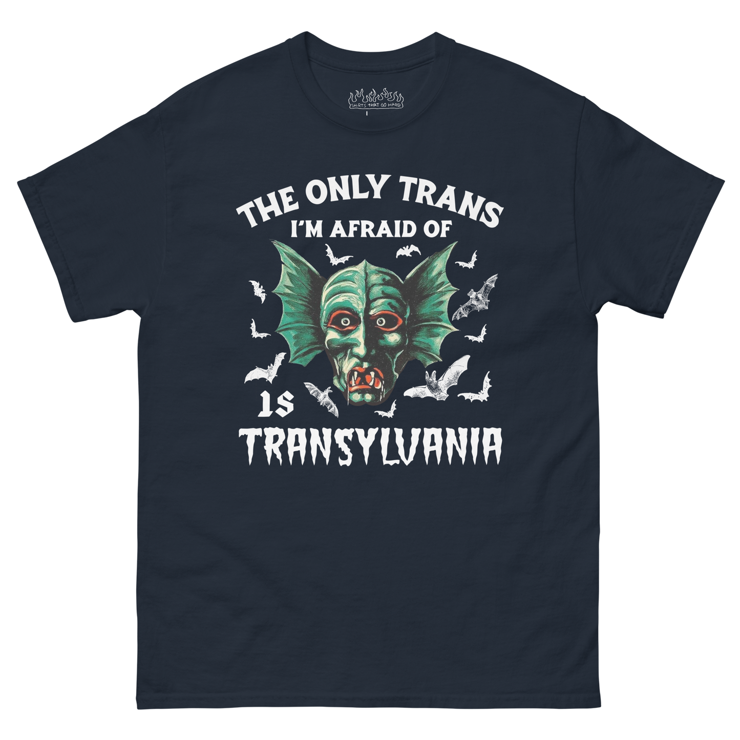 The Only Trans I'm Afraid Of Is Transylvania.