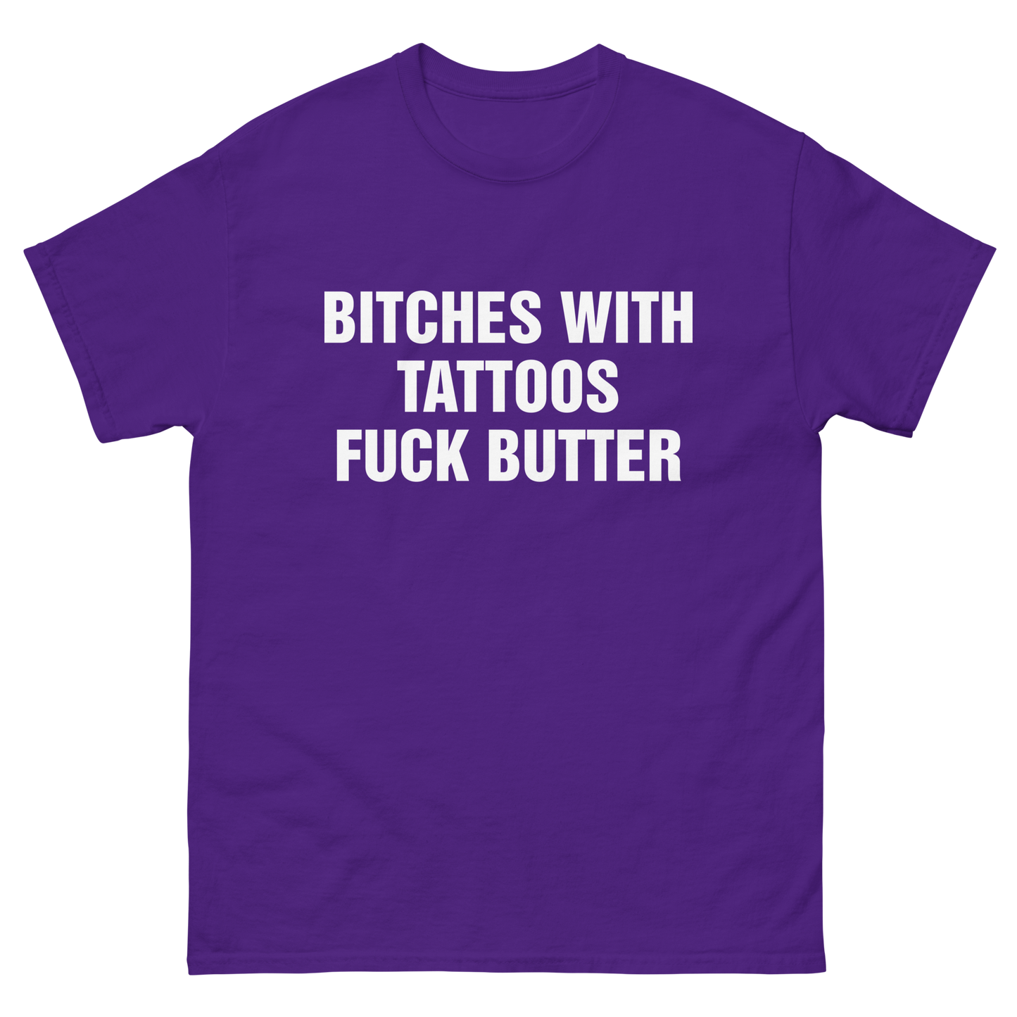Bitches With Tattoos Fuck Butter.