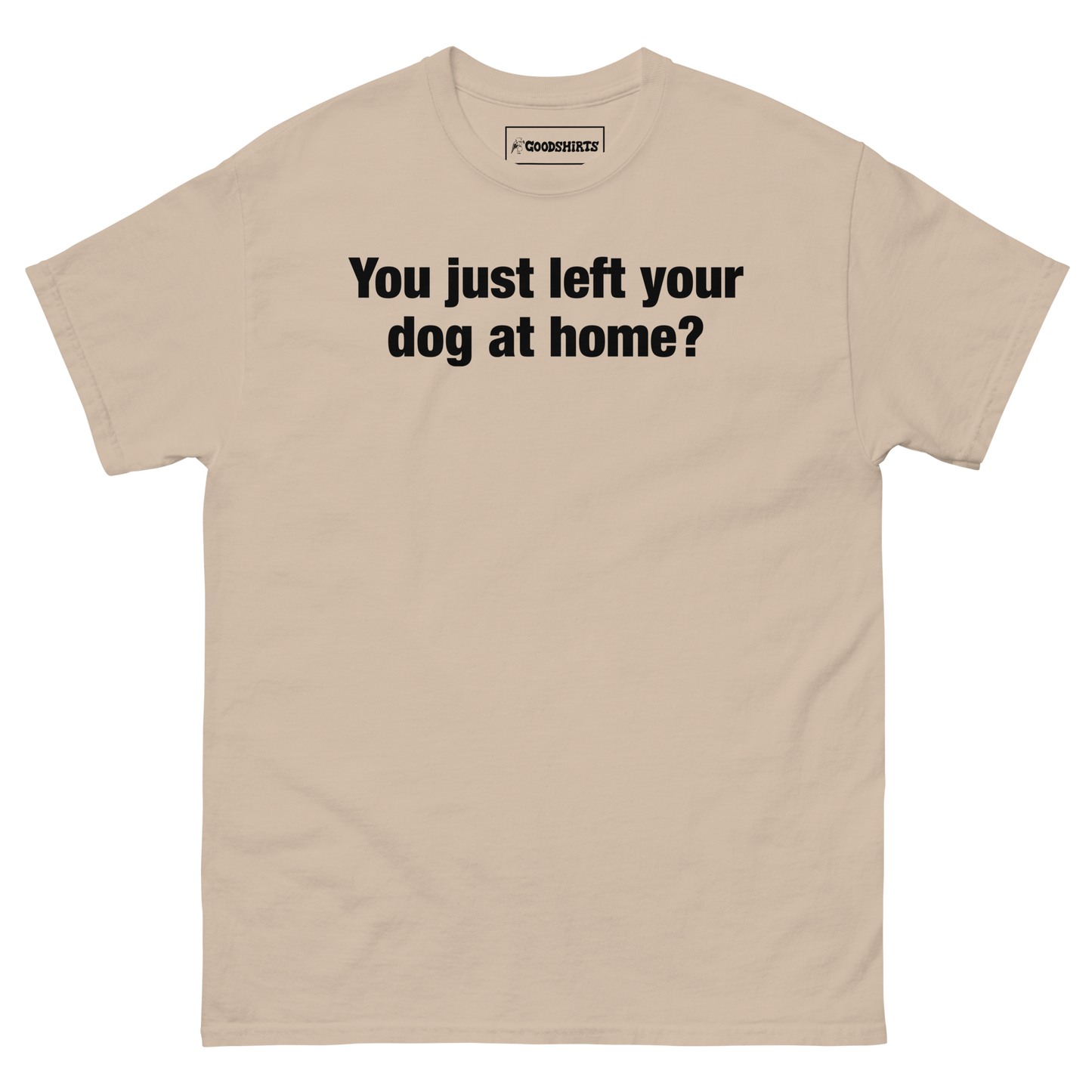 You Just Left Your Dog At Home?