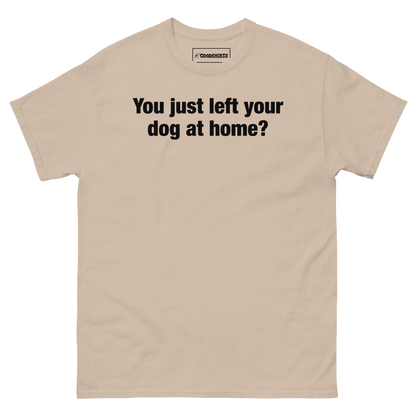 You Just Left Your Dog At Home?