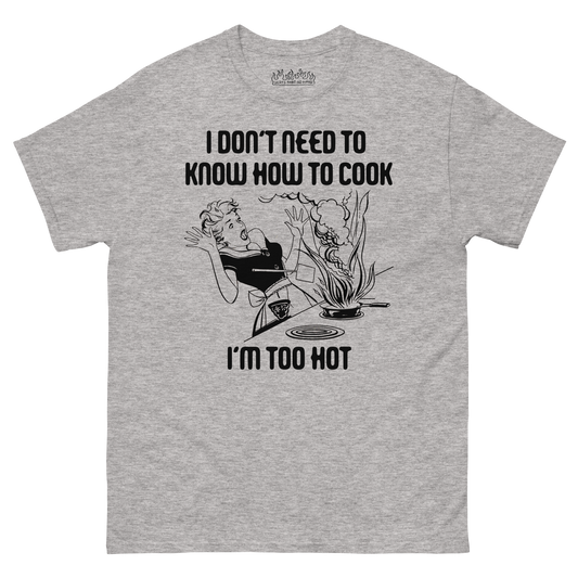 I Don't Need To Know How To Cook.