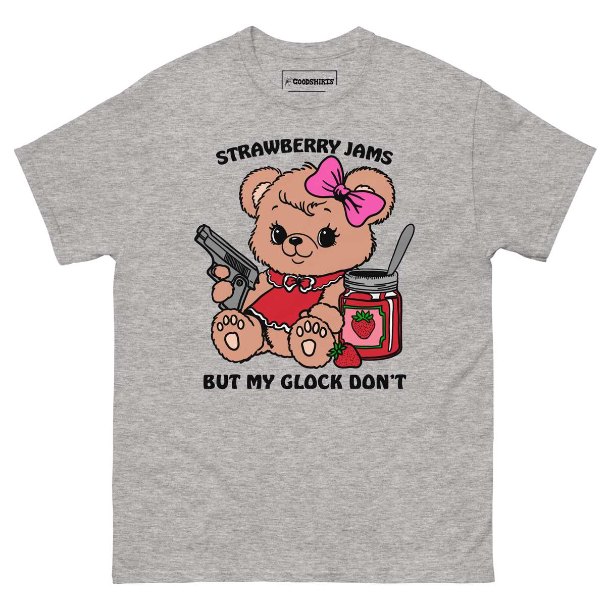 Strawberry Jams But My Glock Doesn't. – Shirts That Go Hard