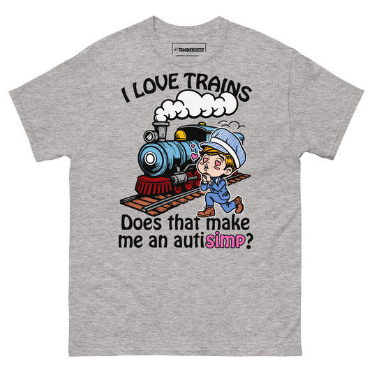 I Love Trains Does That Make Me An Autisimp?