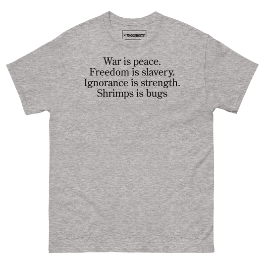 War Is Peace. Freedom Is Slavery. Ignorance Is Strength. Shrimp Is Bugs.