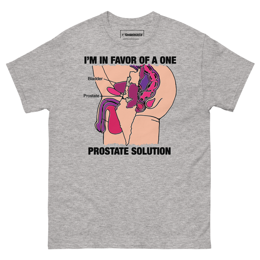 I'm In Favor Of A One Prostate Solution.