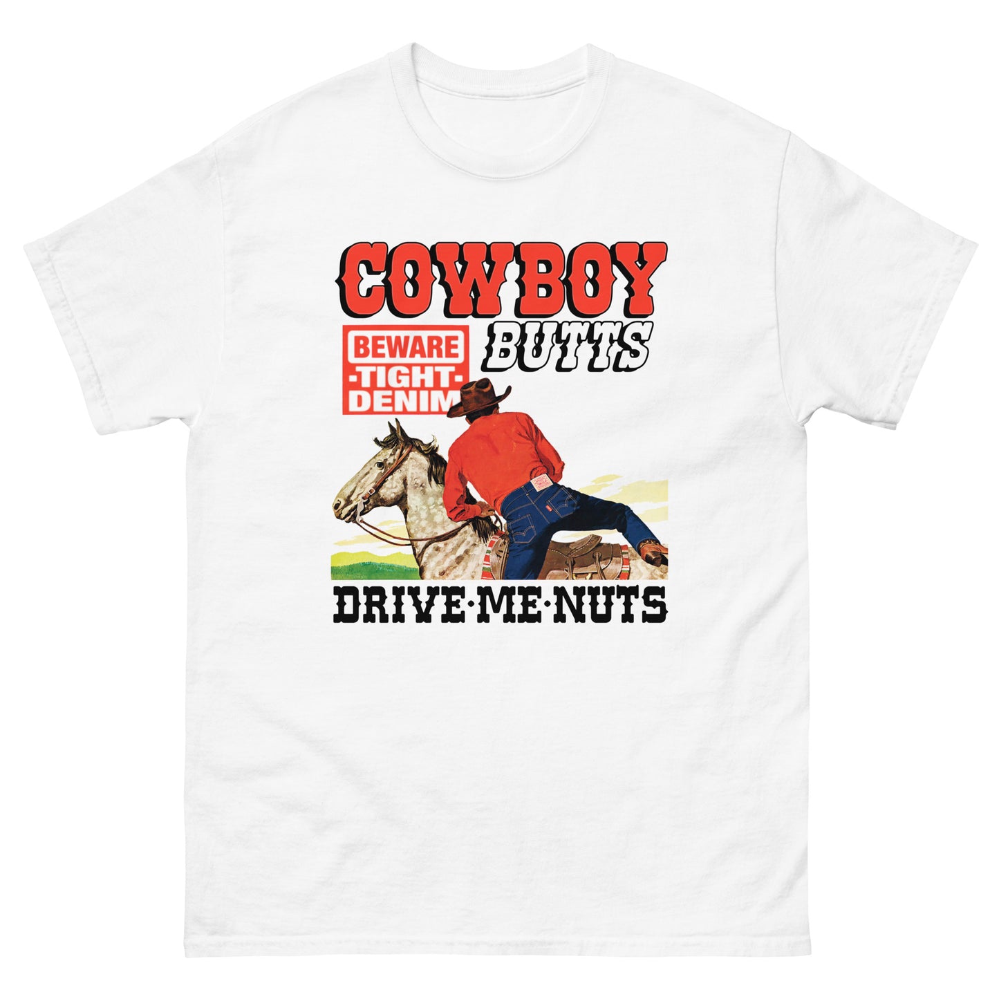 Cowboy Butts Drive Me Nuts.