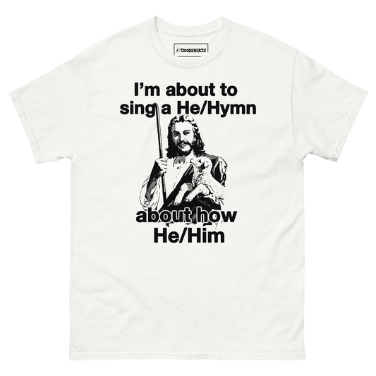 I'm About to Sing a He/Hymn About How He/Him.