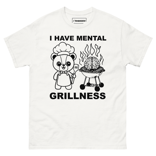 I Have Mental Grillness.