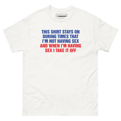 This Shirt Stays On During Times That I'm Not Having Sex
