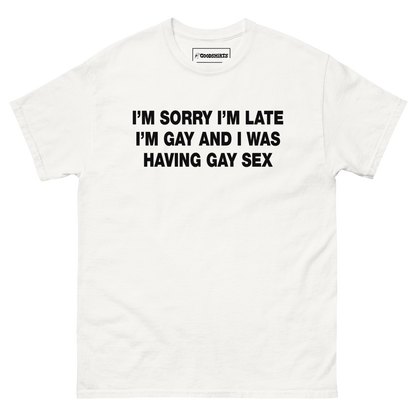 I'm Sorry I'm Late. I'm Gay And I Was Having Gay Sex.