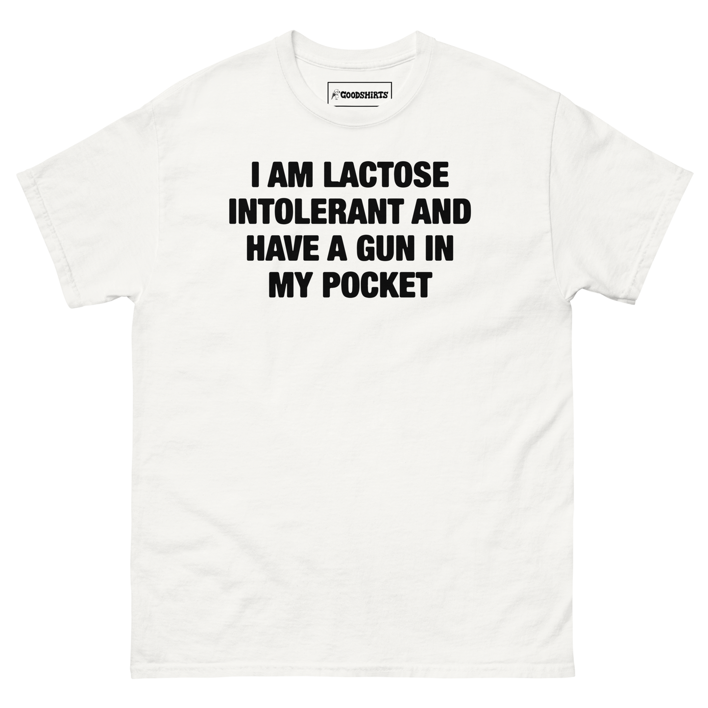 I Am Lactose Intolerant And Have A Gun In My Pocket.