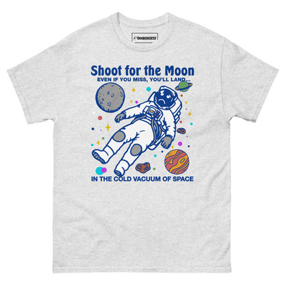 Shoot For The Moon. Even If You Miss, You'll Land... In The Cold Vacuum Of Space.