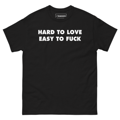 Hard To Love Easy To Fuck.