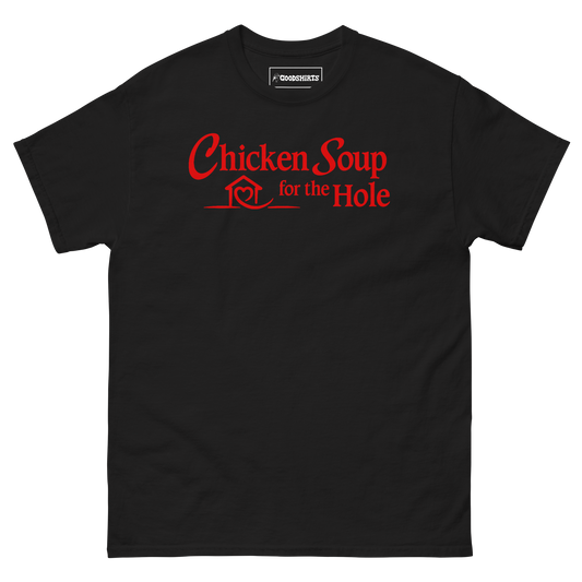 Chicken Soup For The Hole.