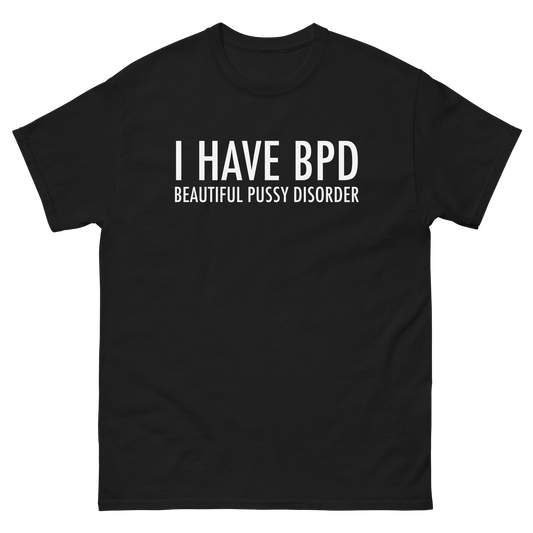 BPD: Beautiful Pussy Disorder.