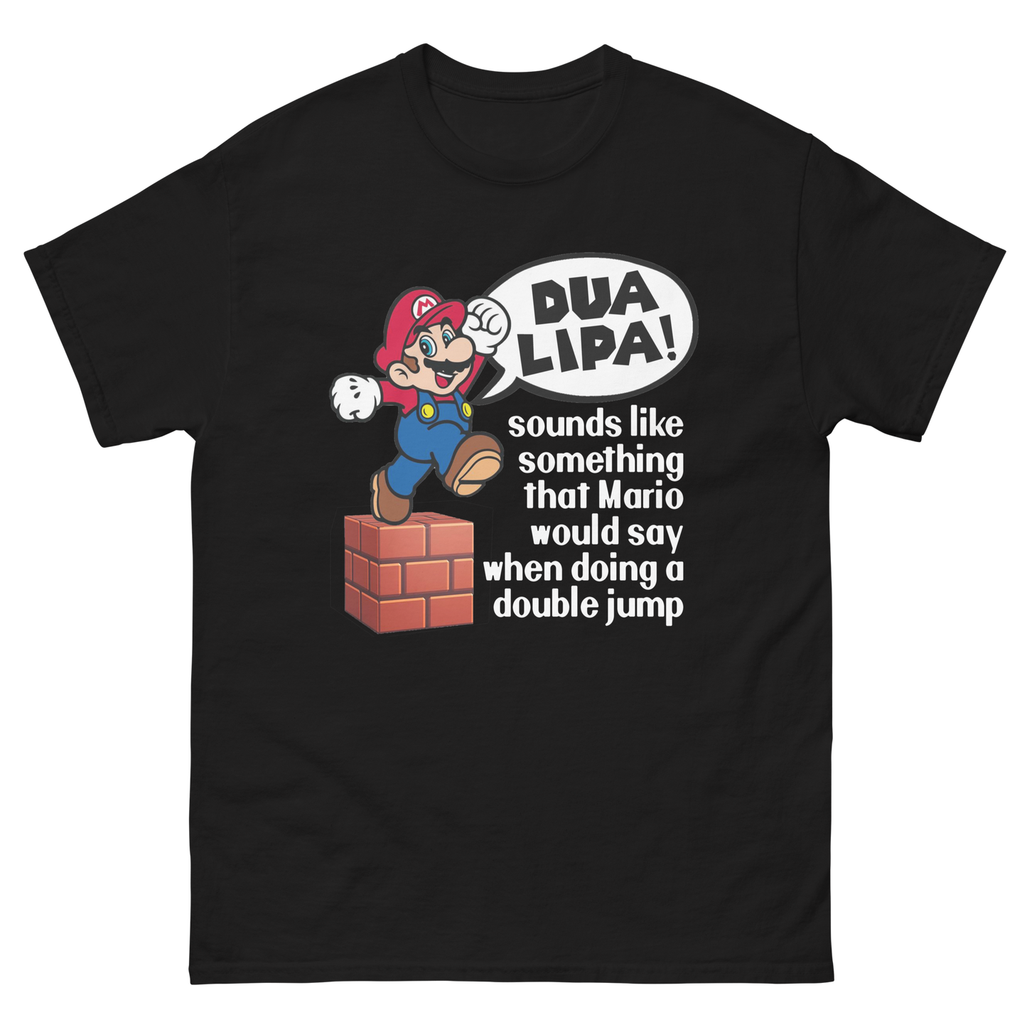 Dua Lipa! Sounds Like Something Mario Would Say When Doing A Double Jump.