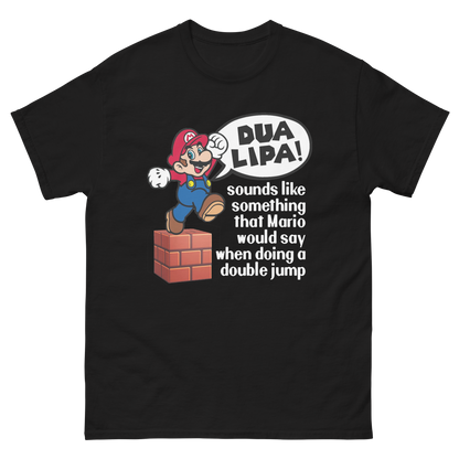 Dua Lipa! Sounds Like Something Mario Would Say When Doing A Double Jump.