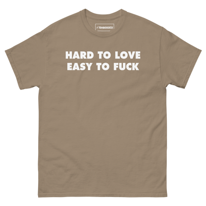 Hard To Love Easy To Fuck.