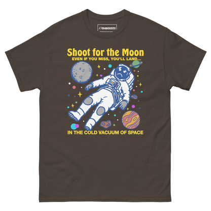 Shoot For The Moon. Even If You Miss, You'll Land... In The Cold Vacuum Of Space.