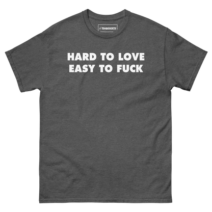 Hard To Love Easy To Fuck.