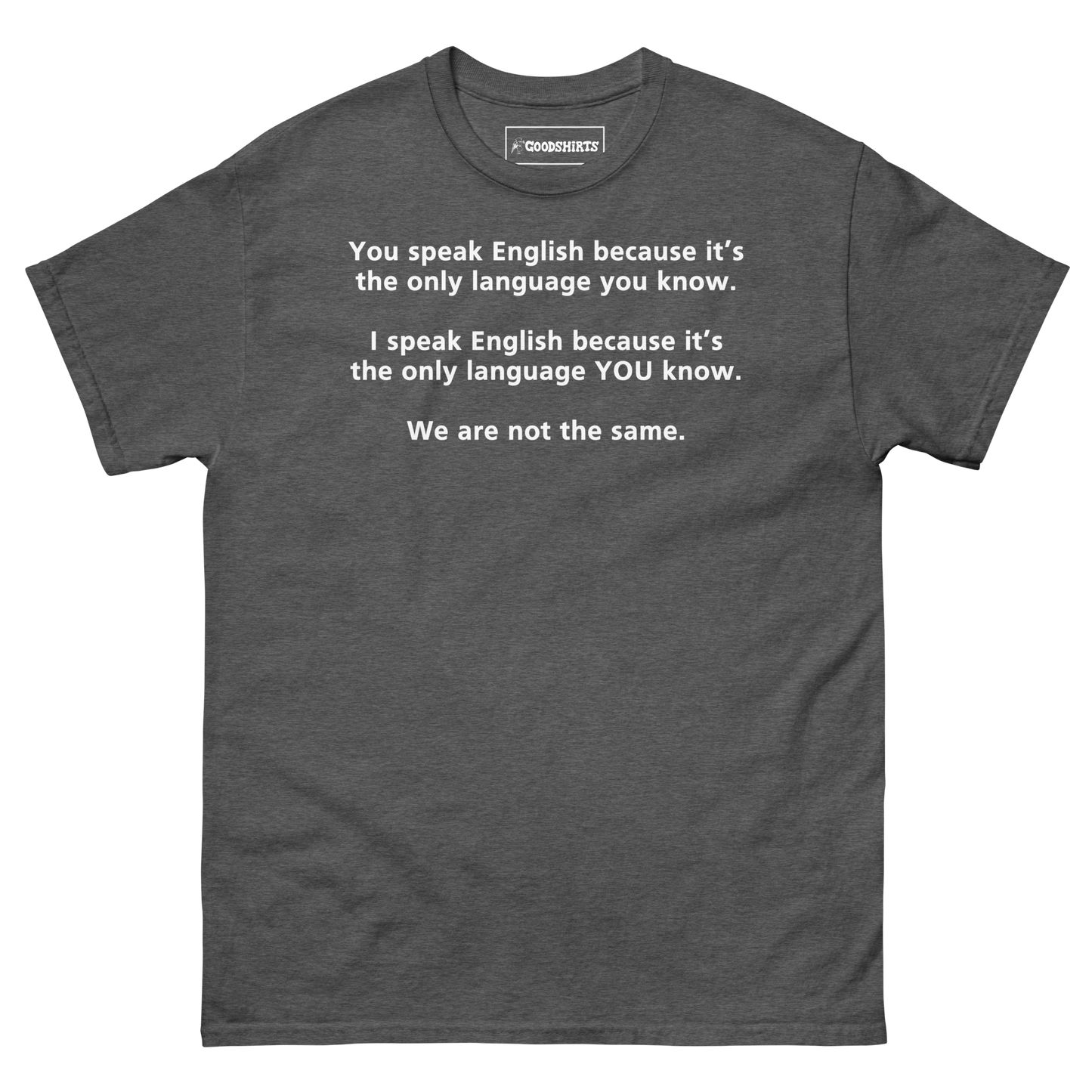 You Speak English Because It's The Only Language You Know.