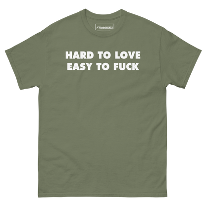 Hard To Love Easy To Fuck.