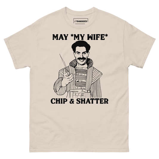 May *My Wife Chip & Shatter.