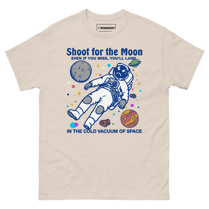 Shoot For The Moon. Even If You Miss, You'll Land... In The Cold Vacuum Of Space.