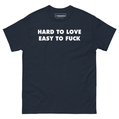 Hard To Love Easy To Fuck.