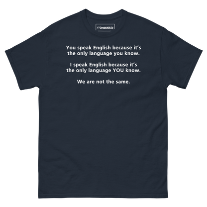 You Speak English Because It's The Only Language You Know.