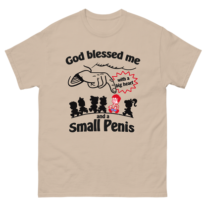 God Blessed Me With A Big Heart And A Small Penis.