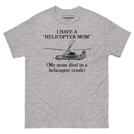 I Have A "Helicopter Mom" (My Mom Died In A Helicopter Crash).