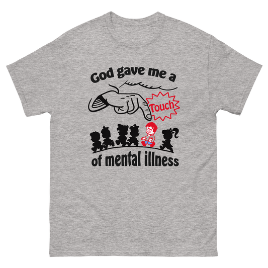 God Gave Me A Touch Of Mental Illness.