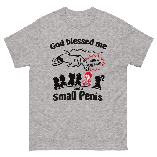 God Blessed Me With A Big Heart And A Small Penis.