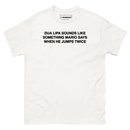 Dua Lipa Sounds Like Something Mario Says When He Jumps Twice.