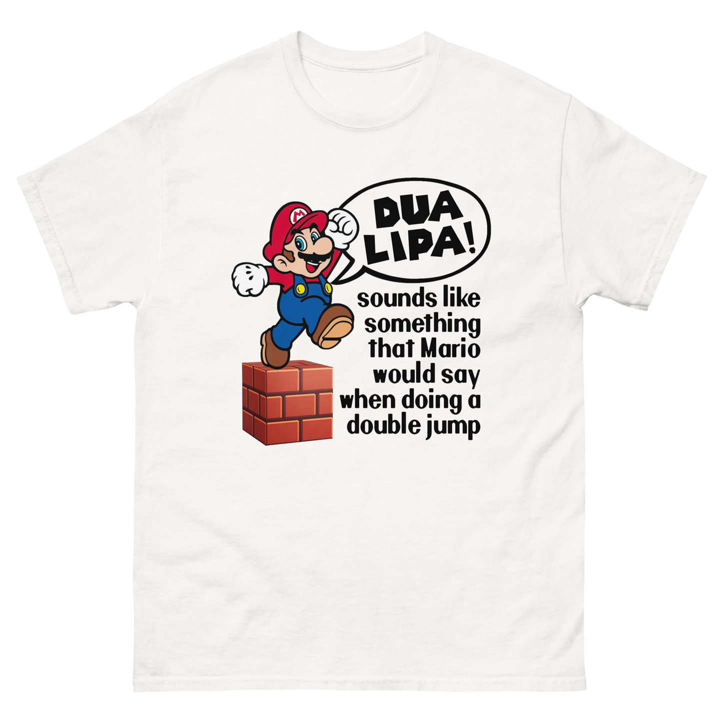 Dua Lipa! Sounds Like Something Mario Would Say When Doing A Double Jump.