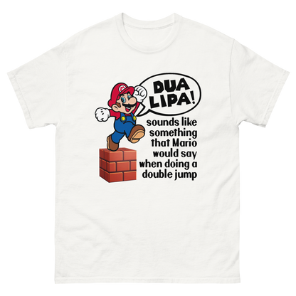 Dua Lipa! Sounds Like Something Mario Would Say When Doing A Double Jump.