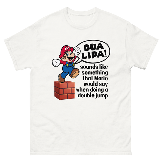 Dua Lipa! Sounds Like Something Mario Would Say When Doing A Double Jump.