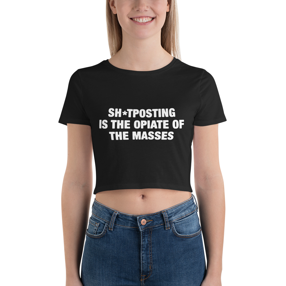 Shitposting Is The Opiate Of The Masses Baby Tee.
