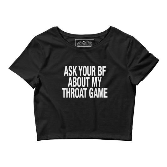 Ask Your BF About My Throat Game Baby Tee.