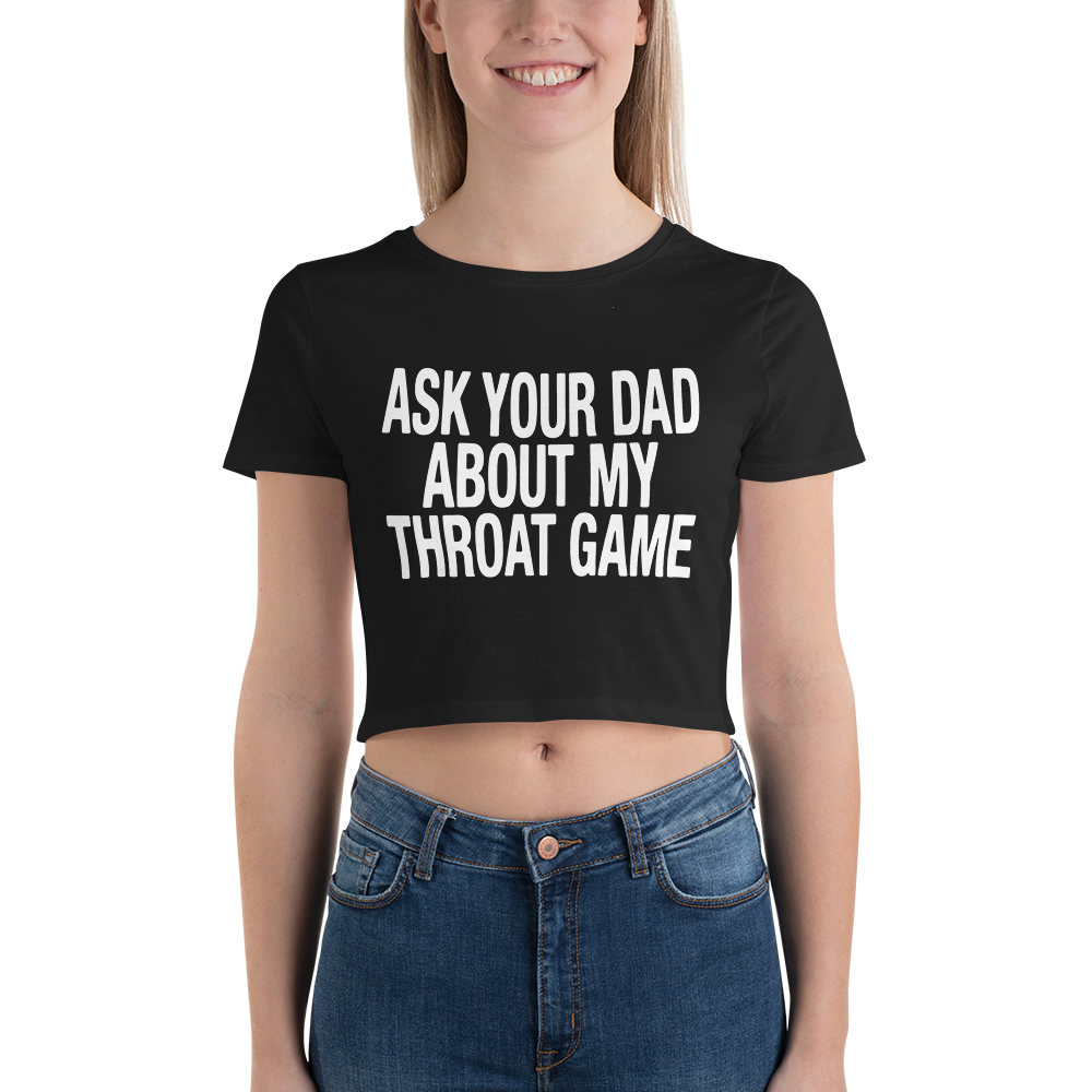 Ask Your Dad About My Throat Game Baby Tee.